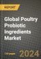 Global Poultry Probiotic Ingredients Market Outlook Report: Industry Size, Competition, Trends and Growth Opportunities by Region, YoY Forecasts from 2024 to 2031 - Product Image