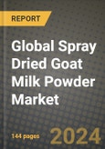 Global Spray Dried Goat Milk Powder Market Outlook Report: Industry Size, Competition, Trends and Growth Opportunities by Region, YoY Forecasts from 2024 to 2031- Product Image