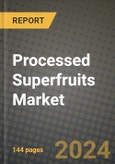 Processed Superfruits Market Outlook Report: Industry Size, Competition, Trends and Growth Opportunities by Region, YoY Forecasts from 2024 to 2031- Product Image