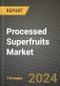 Processed Superfruits Market Outlook Report: Industry Size, Competition, Trends and Growth Opportunities by Region, YoY Forecasts from 2024 to 2031 - Product Image