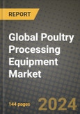 Global Poultry Processing Equipment Market Outlook Report: Industry Size, Competition, Trends and Growth Opportunities by Region, YoY Forecasts from 2024 to 2031- Product Image