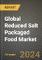 Global Reduced Salt Packaged Food Market Outlook Report: Industry Size, Competition, Trends and Growth Opportunities by Region, YoY Forecasts from 2024 to 2031 - Product Image