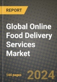 Global Online Food Delivery Services Market Outlook Report: Industry Size, Competition, Trends and Growth Opportunities by Region, YoY Forecasts from 2024 to 2031- Product Image