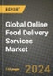 Global Online Food Delivery Services Market Outlook Report: Industry Size, Competition, Trends and Growth Opportunities by Region, YoY Forecasts from 2024 to 2031 - Product Image