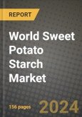 World Sweet Potato Starch Market: Industry Size, Share, Competition, Trends, Growth Opportunities and Forecasts by Region - Insights and Outlook by Product, 2024 to 2031- Product Image