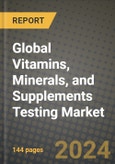 Global Vitamins, Minerals, and Supplements Testing Market Outlook Report: Industry Size, Competition, Trends and Growth Opportunities by Region, YoY Forecasts from 2024 to 2031- Product Image