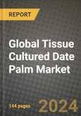 Global Tissue Cultured Date Palm Market Outlook Report: Industry Size, Competition, Trends and Growth Opportunities by Region, YoY Forecasts from 2024 to 2031- Product Image