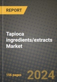Tapioca ingredients/extracts Market: Industry Size, Share, Competition, Trends, Growth Opportunities and Forecasts by Region - Insights and Outlook by Product, 2024 to 2031- Product Image