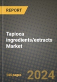 Tapioca ingredients/extracts Market: Industry Size, Share, Competition, Trends, Growth Opportunities and Forecasts by Region - Insights and Outlook by Product, 2024 to 2031- Product Image