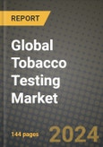 Global Tobacco Testing Market Outlook Report: Industry Size, Competition, Trends and Growth Opportunities by Region, YoY Forecasts from 2024 to 2031- Product Image