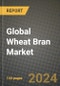 Global Wheat Bran Market Outlook Report: Industry Size, Competition, Trends and Growth Opportunities by Region, YoY Forecasts from 2024 to 2031 - Product Image