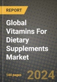 Global Vitamins For Dietary Supplements Market Outlook Report: Industry Size, Competition, Trends and Growth Opportunities by Region, YoY Forecasts from 2024 to 2031- Product Image