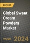 Global Sweet Cream Powders Market Outlook Report: Industry Size, Competition, Trends and Growth Opportunities by Region, YoY Forecasts from 2024 to 2031 - Product Image
