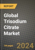 Global Trisodium Citrate Market Outlook Report: Industry Size, Competition, Trends and Growth Opportunities by Region, YoY Forecasts from 2024 to 2031- Product Image