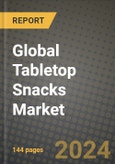 Global Tabletop Snacks Market Outlook Report: Industry Size, Competition, Trends and Growth Opportunities by Region, YoY Forecasts from 2024 to 2031- Product Image