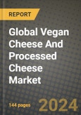 Global Vegan Cheese And Processed Cheese Market Outlook Report: Industry Size, Competition, Trends and Growth Opportunities by Region, YoY Forecasts from 2024 to 2031- Product Image