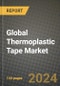 Global Thermoplastic Tape Market Outlook Report: Industry Size, Competition, Trends and Growth Opportunities by Region, YoY Forecasts from 2024 to 2031 - Product Image