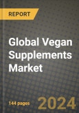 Global Vegan Supplements Market Outlook Report: Industry Size, Competition, Trends and Growth Opportunities by Region, YoY Forecasts from 2024 to 2031- Product Image