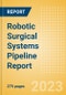 Robotic Surgical Systems Pipeline Report Including Stages of Development, Segments, Region and Countries, Regulatory Path and Key Companies, 2023 Update - Product Thumbnail Image