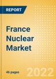 France Nuclear Market Size and Trends by Installed Capacity, Generation and Technology, Regulations, Power Plants, Key Players and Forecast, 2022-2035- Product Image