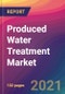 Produced Water Treatment Market Size, Market Share, Application Analysis, Regional Outlook, Growth Trends, Key Players, Competitive Strategies and Forecasts, 2021 to 2029 - Product Image