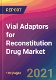 Vial Adaptors for Reconstitution Drug Market Size, Market Share, Application Analysis, Regional Outlook, Growth Trends, Key Players, Competitive Strategies and Forecasts, 2021 to 2029- Product Image