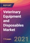 Veterinary Equipment and Disposables Market Size, Market Share, Application Analysis, Regional Outlook, Growth Trends, Key Players, Competitive Strategies and Forecasts, 2021 to 2029 - Product Thumbnail Image