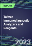 2023-2027 Taiwan Immunodiagnostic Analyzers and Reagents - Supplier Shares and Competitive Analysis, Volume and Sales Segment Forecasts: Latest Technologies and Instrumentation Pipeline, Emerging Opportunities for Suppliers- Product Image