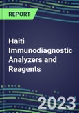 2023-2027 Haiti Immunodiagnostic Analyzers and Reagents - Supplier Shares and Competitive Analysis, Volume and Sales Segment Forecasts: Latest Technologies and Instrumentation Pipeline, Emerging Opportunities for Suppliers- Product Image