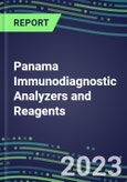 2023-2027 Panama Immunodiagnostic Analyzers and Reagents - Supplier Shares and Competitive Analysis, Volume and Sales Segment Forecasts: Latest Technologies and Instrumentation Pipeline, Emerging Opportunities for Suppliers- Product Image