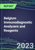 2023-2027 Belgium Immunodiagnostic Analyzers and Reagents - Supplier Shares and Competitive Analysis, Volume and Sales Segment Forecasts: Latest Technologies and Instrumentation Pipeline, Emerging Opportunities for Suppliers- Product Image