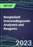 2023-2027 Bangladesh Immunodiagnostic Analyzers and Reagents - Supplier Shares and Competitive Analysis, Volume and Sales Segment Forecasts: Latest Technologies and Instrumentation Pipeline, Emerging Opportunities for Suppliers- Product Image