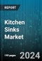 Kitchen Sinks Market by Material, Number of Bowls, End-Use - Global Forecast 2025-2030 - Product Image