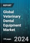 Global Veterinary Dental Equipment Market by Product (Adjuvants, Consumables, Equipment), Animal Type (Large Animal, Small Animal), End-user - Forecast 2024-2030 - Product Thumbnail Image