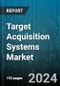 Target Acquisition Systems Market by Sub-System, Platform, Range, End-Use - Global Forecast 2025-2030 - Product Thumbnail Image