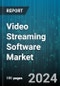 Video Streaming Software Market by Solution Type, Streaming Type, Platform, Business Model, Video Quality, Deployment, Vertical, Delivery Channel - Global Forecast 2025-2030 - Product Thumbnail Image