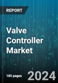 Valve Controller Market by Type, Material, Communication Protocol, End-Use Industry - Global Forecast 2025-2030- Product Image