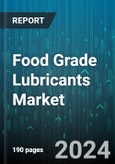 Food Grade Lubricants Market by Type, Form, Application - Global Forecast 2025-2030- Product Image