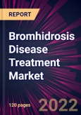 Bromhidrosis Disease Treatment Market 2022-2026- Product Image