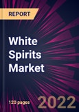 White Spirits Market 2022-2026- Product Image