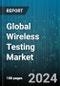 Global Wireless Testing Market by Offering (Equipment, Services), Technology (5G, Bluetooth, Near Field Communication), Application - Forecast 2024-2030 - Product Image