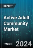 Active Adult Community Market by Category, Type, Gender, Age Group, Amenities - Global Forecast 2025-2030- Product Image