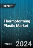 Thermoforming Plastic Market by Product Type, Material, Thermoforming Type, Application - Global Forecast 2025-2030- Product Image