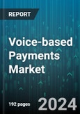 Voice-based Payments Market by Components, End-Use Industry - Global Forecast 2025-2030- Product Image