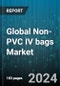Global Non-PVC IV bags Market by Product (Multi-Chamber, Single Chamber), Material (Copolyester Ether, Ethylene Vinyl Acetate, Polypropylene) - Forecast 2024-2030 - Product Thumbnail Image