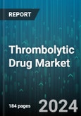 Thrombolytic Drug Market by Types, Category, Distribution Channel - Global Forecast 2025-2030- Product Image