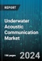 Underwater Acoustic Communication Market by Interface Platform, Communication Range, Application, End User - Global Forecast 2025-2030 - Product Thumbnail Image