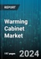 Warming Cabinet Market by Type, Cubic Foot, Inches, End-User - Global Forecast 2025-2030 - Product Thumbnail Image