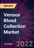 Venous Blood Collection Market 2022-2026- Product Image