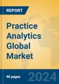 Practice Analytics Global Market Insights 2024, Analysis and Forecast to 2029, by Market Participants, Regions, Technology, Application, Product Type- Product Image